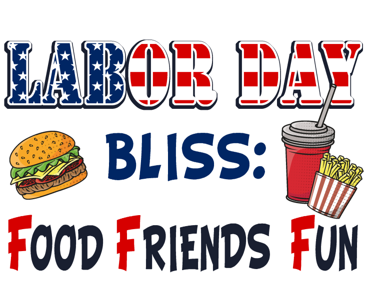 Labor Day Bliss: Food Friends Fun - DTF TRANSFER